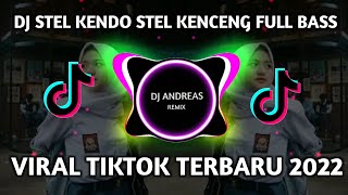 DJ STEL KENDO STEL KENCENG FULL BASS VIRAL TIKTOK TERBARU 2022
