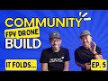 And the drone folds... | Community Build Pt. 5