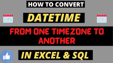 How To Convert DateTime From One TimeZone To Another || In Excel & SQL || Must Watch