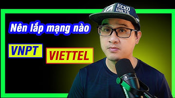 Nên Lắp Wifi Nhà Mạng Nào? 🅾️ So Sánh VNPT, Viettel