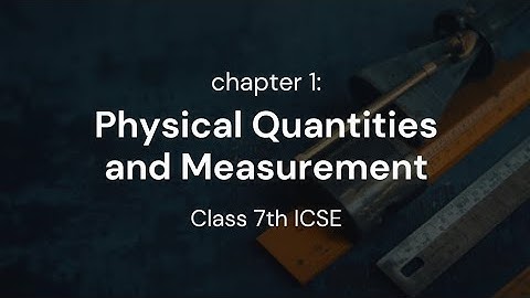 CH-1 Physical Quantities and Measurement| topic:- Measurement| Class 7th ICSE | Physics | 