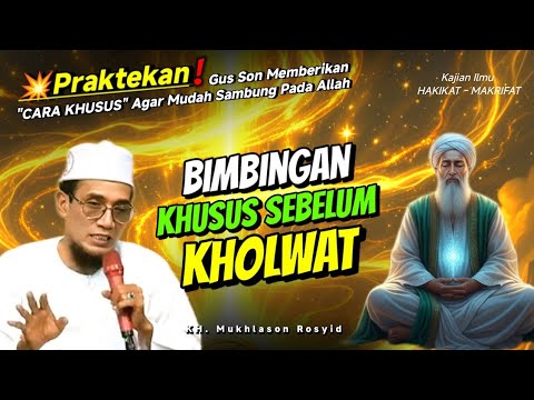 Bimbingan Khusus Sebelum Kholwat || Gus Mukhlason Rosyid