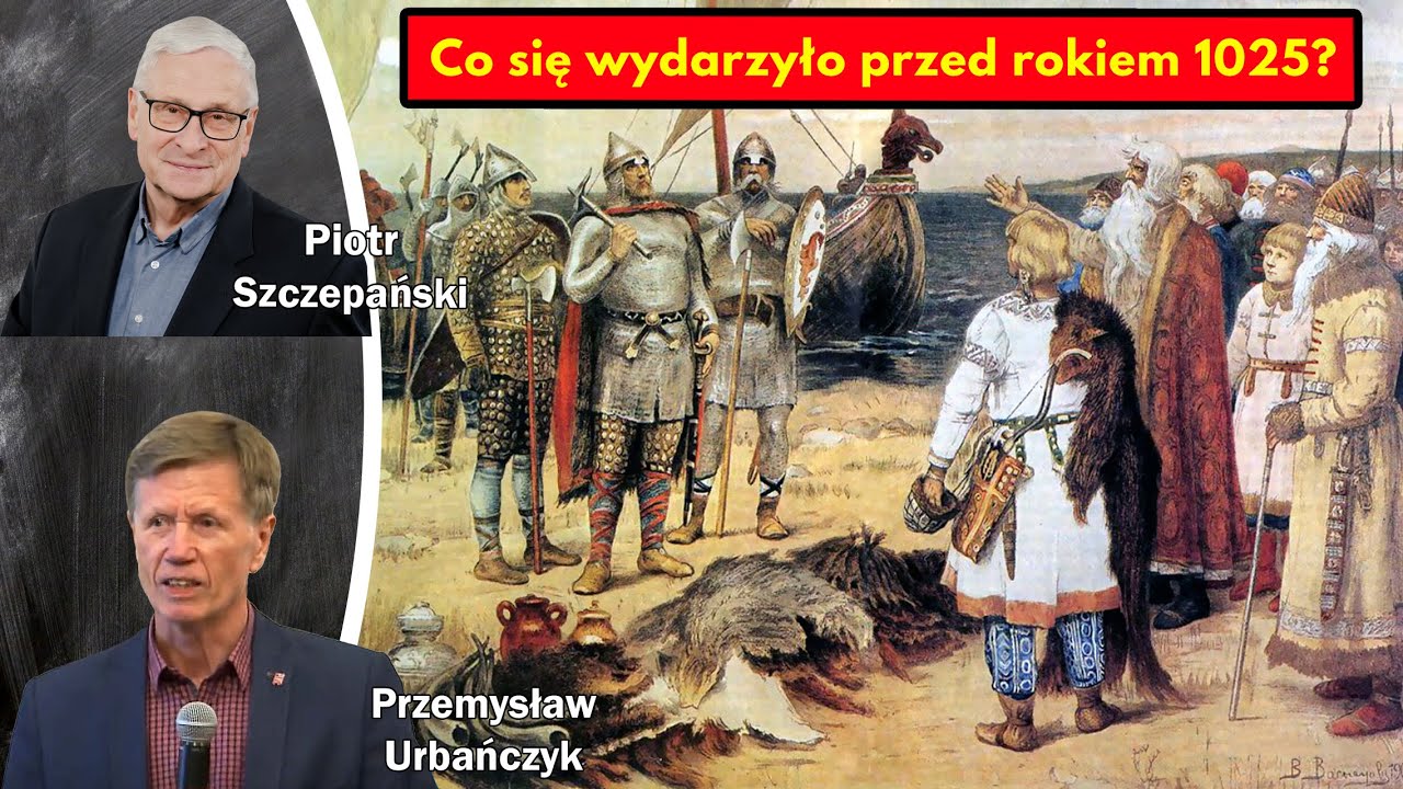 Co się wydarzyło przed rokiem 1025? / prof. Przemysław Urbańczyk i Piotr Szczepański