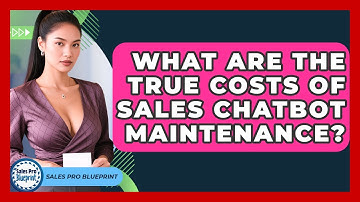 What Are The True Costs Of Sales Chatbot Maintenance? - Sales Pro Blueprint