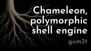 Chameleon, polymorphic shell engine | gum3t