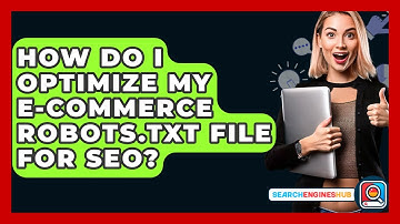 How Do I Optimize My E-commerce Robots.txt File For SEO? - SearchEnginesHub.com