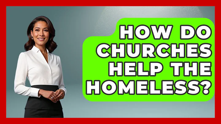 How Do Churches Help The Homeless? - Churches Of Faith