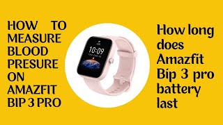 How Long Does Amazfit Bip 3 Pro Battery and Measure Blood Pressure