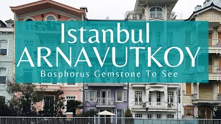 Стамбул и район Арнавуткёй | Arnavutkoy in Istanbul