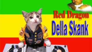 Video thumbnail of "Red Dragon- Della skank"