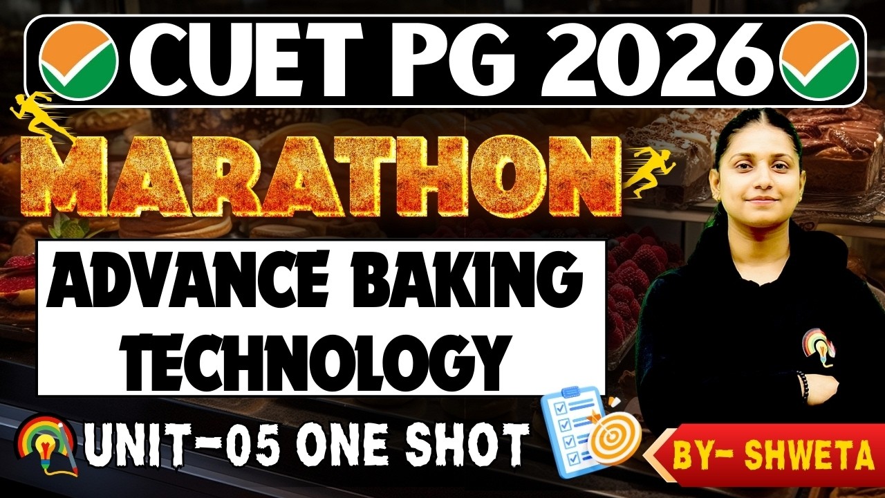 CUET PG FOOD SCIENCE ONE SHOT MARATHON | ADVANCED BAKING TECHNOLOGY | CUET PG EXAM