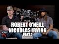 Nicholas Irving & Robert O’Neill Agree: If You Want a Guy Dead, Send SEAL Team 6 (Part 7)