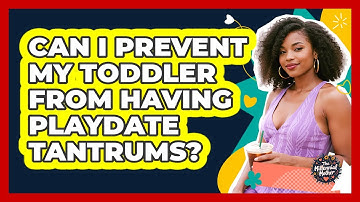 Can I Prevent My Toddler From Having Playdate Tantrums? - The Millennial Mother
