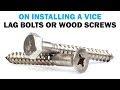 Wood Screws Vs Lag Bolts On Installing a Vice | Fasteners 101 Wood Screws Vs Lag Bolts On Installing a Vice | Fasteners 101