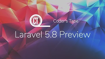 Laravel 5.8 Preview | What’s New