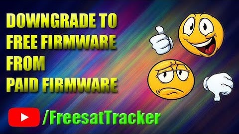 How to Downgrade from PAID Firmware to FREE Firmware