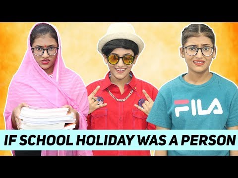 If School Holiday Was A Person | SAMREEN ALI