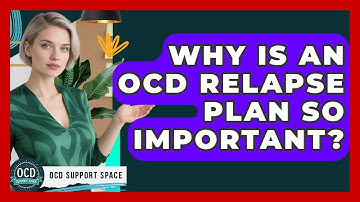 Why Is An OCD Relapse Plan So Important? - OCD Support Space
