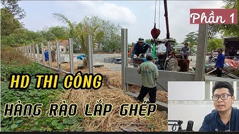 HD Thi công hàng rào lắp ghép từ bê tông đúc sẵn P1 - nhanh là tiết kiệm