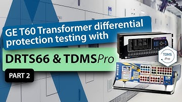 GE T60 Transformer differential protection testing with DRTS 66 & TDMS Pro Part 2/2