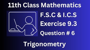 Class 11 Maths Chapter 9 || Exercise 9.3 || Question 6 || FSc & ICS 1st year maths