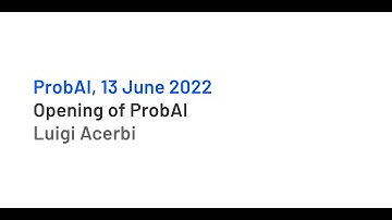 "Opening of ProbAI 2022" by Luigi Acerbi
