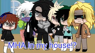 If MHA appeared in my house Part 1/?? Enjoy
