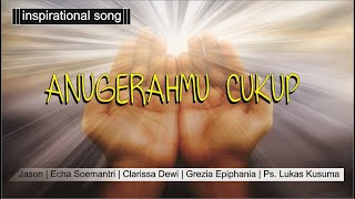 AnugrahMu Cukup - Grezia Epiphania/Clarisa Dewi/Jason/Ps Lukas Kusuma/Echa Soemantri