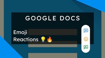 Google Docs Emoji Reactions 💡🔥