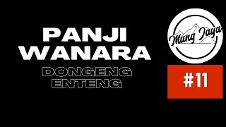 Dongeng Sunda - Panji Wanara, Bagian 11, Dongeng Enteng Mang Jaya @MangJaya