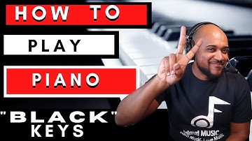 HOW TO PLAY PIANO FOR BEGINNERS|LESSON#2|LEARN THE BLACK KEYS