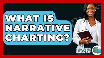 What Is Narrative Charting? - The Language Library