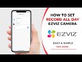 How To Set EZVIZ Cameras To Record All Day