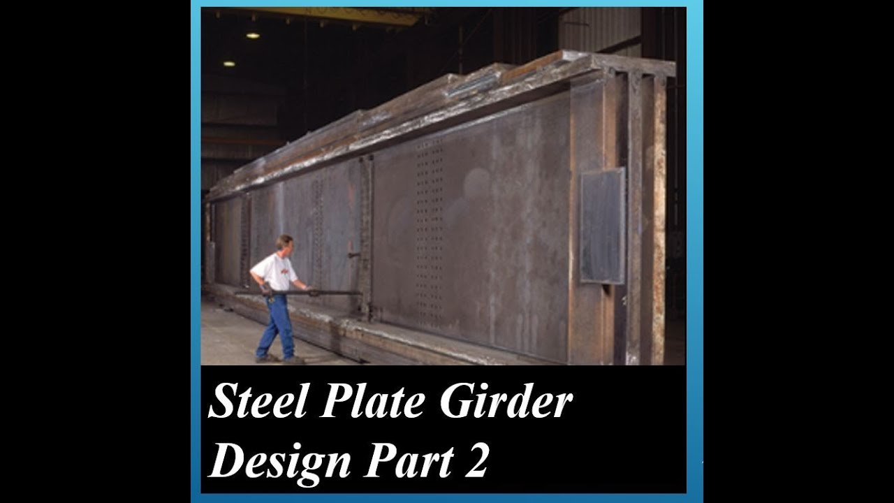 Design of welded builtup Ishaped. Steel Plate Girder Design. Built up Girders Part 2 YouTube