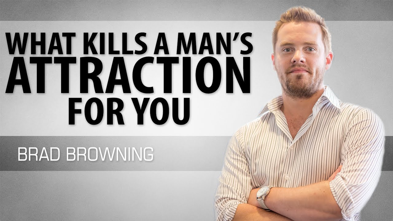 What Kills A Man's Attraction For You (NEVER Do This!)