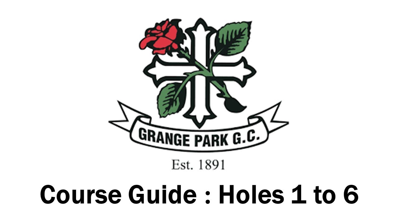 Grange Park Golf Club : Holes 1 to 6 : Course Guide