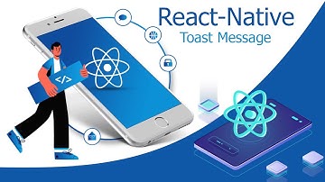 React Native Mobile Apps  - How to Create a Toast Message in React Application
