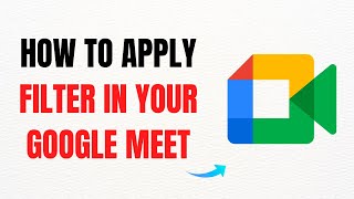 How to Apply Filters in Your Google Meet Meeting – Full Guide