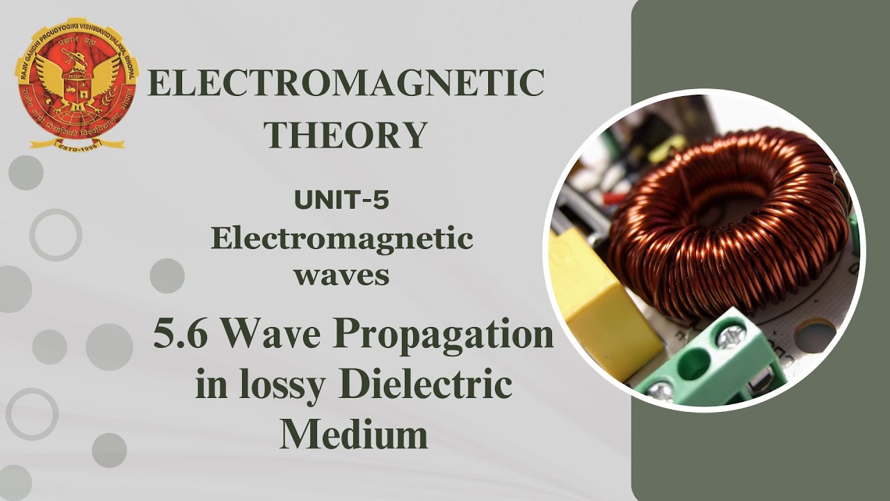 5.6 Wave Propagation in lossy Dielectric Medium | EE302 | EC504 (A) | EX504 (B) |