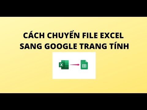 CÁCH CHUYỂN FILE EXCEL SANG GOOGLE TRANG TÍNH mới nhất 2023