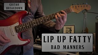 LIP UP FATTY - BAD MANNERS - GUITAR BREAKDOWN/LESSON - SKA