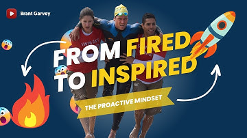 From Fired to Inspired: How to Build a Proactive Mindset