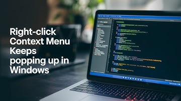 Right-Click Context Menu Keeps Popping up in Windows 11/10 [GUIDE]