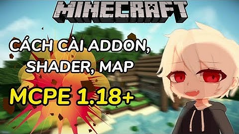 🔥CÁCH CÀI ADDON, SHADER VÀ MAP CHO MINECRAFT PE 1.18+ CHI TIẾT NHẤT TỪ A ĐẾN Z