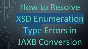 How to Resolve XSD Enumeration Type Errors in JAXB Conversion