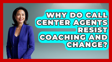 Why Do Call Center Agents Resist Coaching And Change? - Call Center Pro Strategies
