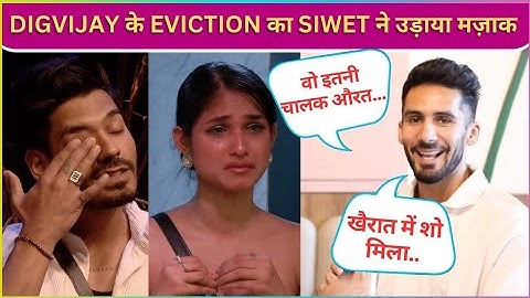 Siwet Makes Fun Of Digvijay Rathee's Eviction, Calls Kashish Smart Player Says...