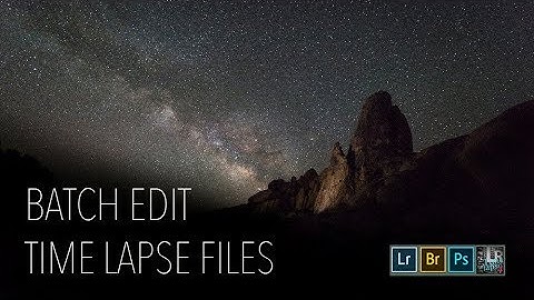 How to batch edit photos for you Time Lapse using Adobe Bridge, Photoshop, LR and LR Timelapse
