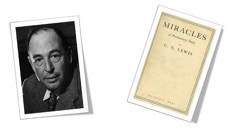 C.S. Lewis - "Despre minuni", in comentariul prof. John Lennox