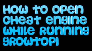 how to run cheat engine while running growtopia no warning